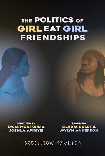 The Politics of Girl Eat Girl Friendships Poster