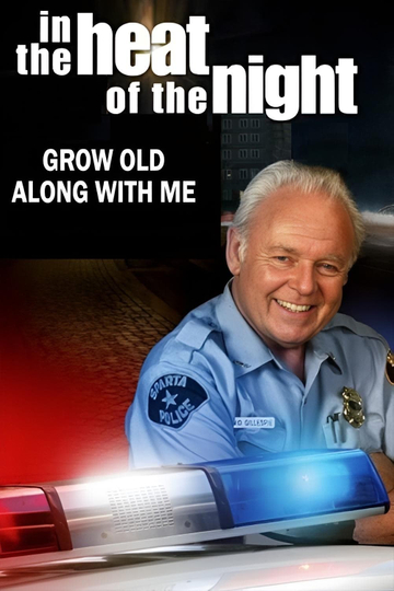 In the Heat of the Night: Grow Old Along with Me