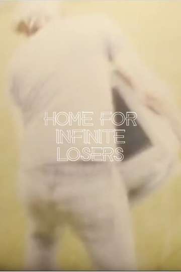 Home For Infinite Losers Poster