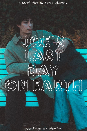 Joe`s last day on Earth Poster