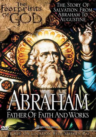 The Footprints of God: Abraham Father of Faith and Works Poster