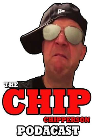 The Chip Chipperson Podacast Poster