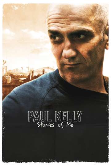 Paul Kelly: Stories of Me Poster