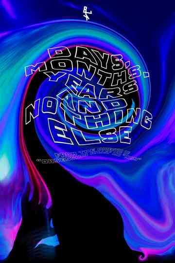 Days, Months, Years and Nothing Else poster