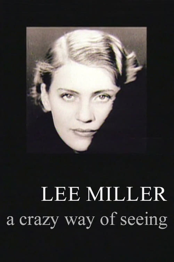 Lee Miller: A Crazy Way of Seeing Poster