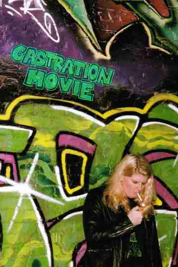 Castration Movie Anthology i. The Fear of Having No One to Hold at the End of the World Poster