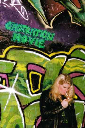 Castration Movie Anthology i. The Fear of Having No One to Hold at the End of the World