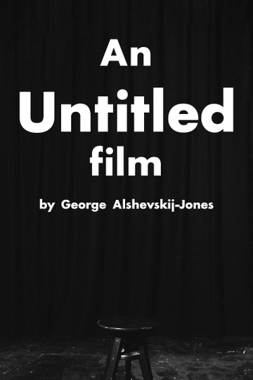 An Untitled Film by George Alshevskij-Jones Poster