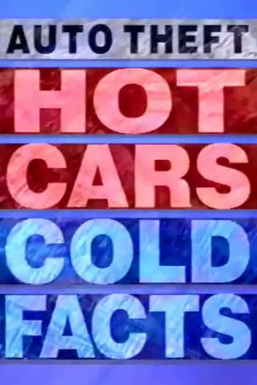 Auto Theft: Hot Cars, Cold Facts