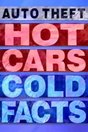 Auto Theft: Hot Cars, Cold Facts Poster