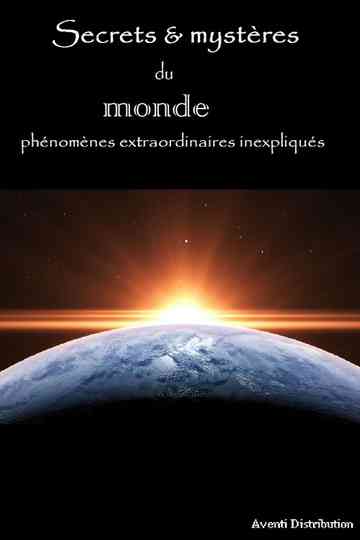 Secrets et Mystères du monde : phénomènes extraordinaires inexpliqués