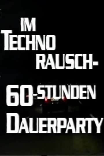 Im Techno-Rausch - 60 Stunden Dauerparty Poster