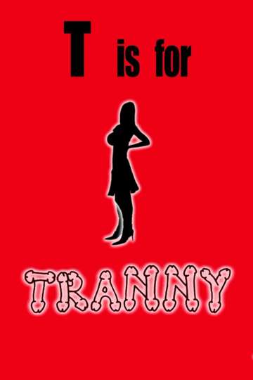 T is for Tranny Poster