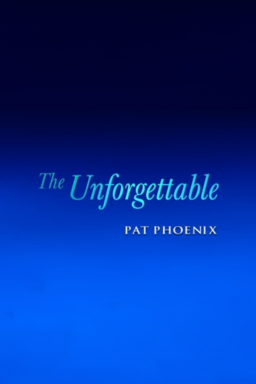 The Unforgettable Pat Phoenix Poster