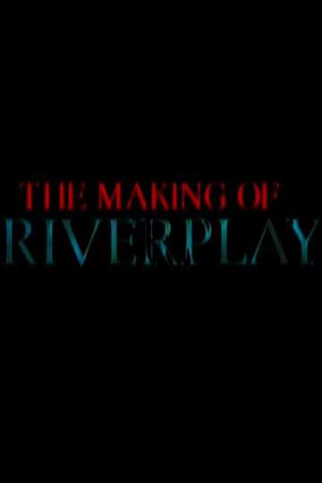 The Making of 'Riverplay' Poster