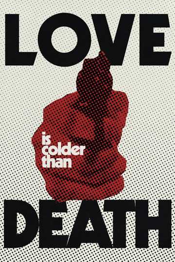 Love Is Colder Than Death Poster