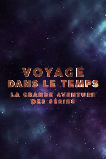 Voyage dans le temps : la grande aventure des séries Poster