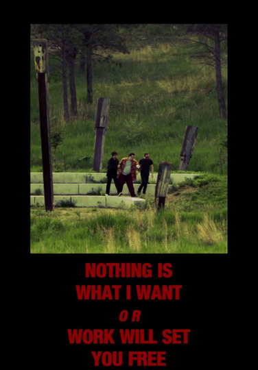 Nothing Is What I Want or Work Will Set You Free Poster