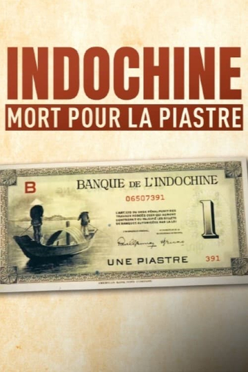 Indochine, mort pour la piastre