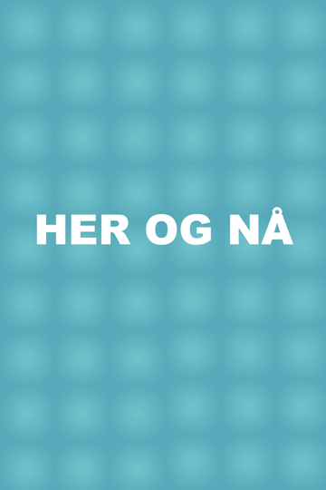 Her og nå