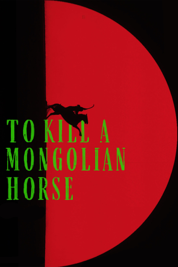 To Kill a Mongolian Horse Poster