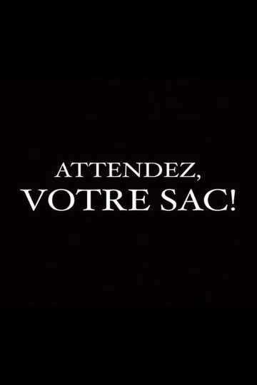 Attendez, votre sac!