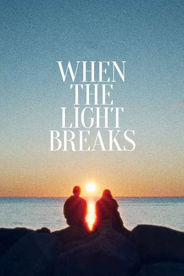 When the Light Breaks Poster