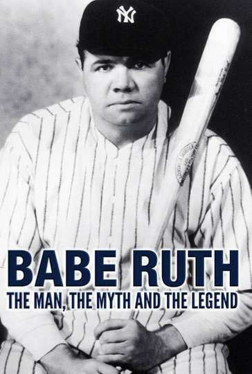 Babe Ruth: The Man, the Myth, the Legend Poster