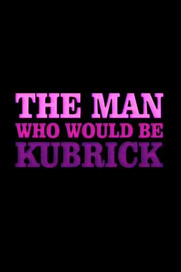 The Man Who Would Be Kubrick Poster