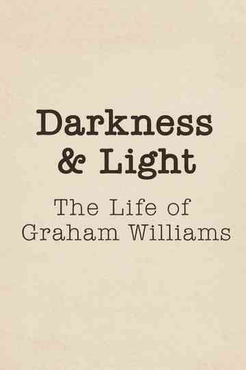 Darkness & Light: The Life of Graham Williams Poster