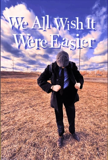 We All Wish It Were Easier Poster