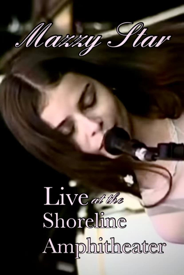 Mazzy Star - Live at the Shoreline Amphitheater