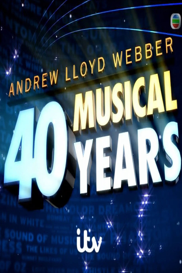 Andrew Lloyd Webber: 40 Musical Years