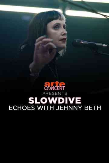 Slowdive: Echoes with Jehnny Beth Poster