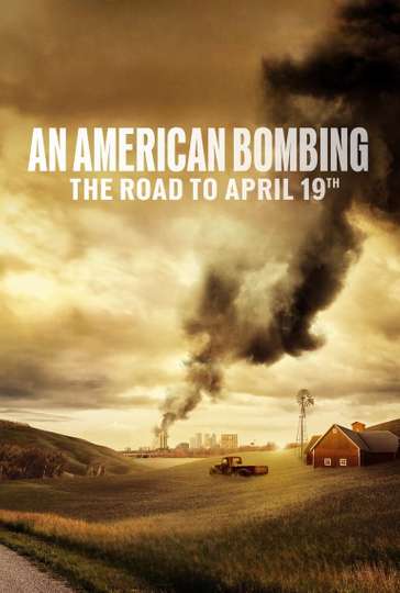 An American Bombing: The Road to April 19th Poster
