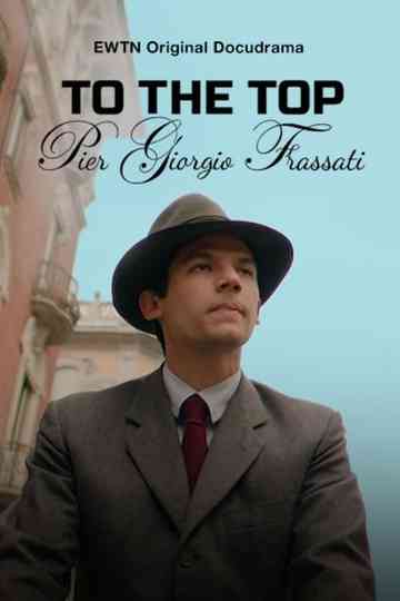 To the Top - Pier Giorgio Frassati Poster