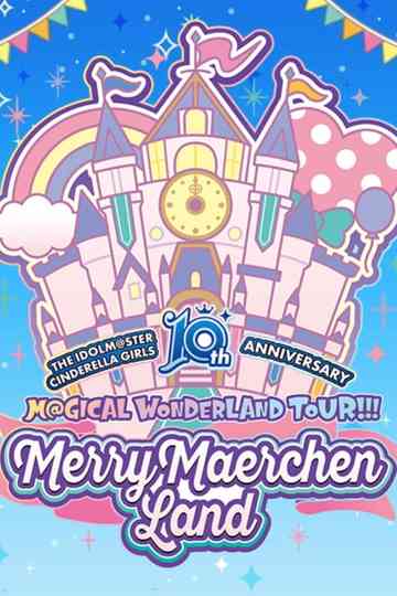 THE IDOLM@STER CINDERELLA GIRLS 10th ANNIVERSARY M@GICAL WONDERLAND TOUR!!! MerryMaerchen Land Day2