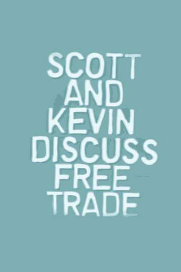 Scott and Kevin Discuss Free Trade Poster