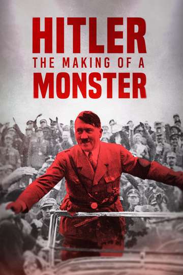 Hitler: The Making of a Monster