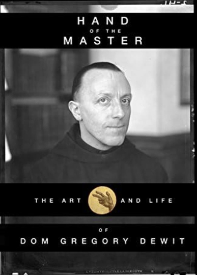 Hand of the Master: The Art and Life of Dom Gregory De Wit