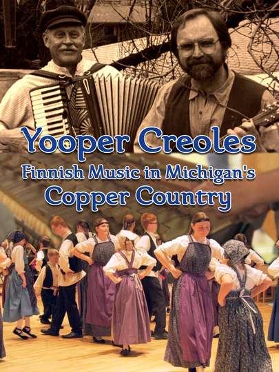 Yooper Creoles: Finnish Music in Michigan's Copper Country Poster