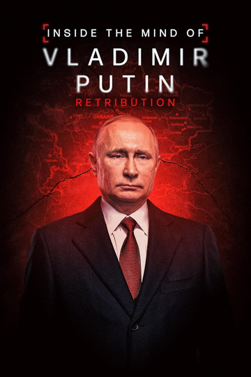 Inside the Mind of Vladimir Putin: Retribution