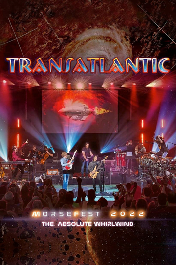 Transatlantic: Morsefest 2022 - The Absolute Whirlwind Poster