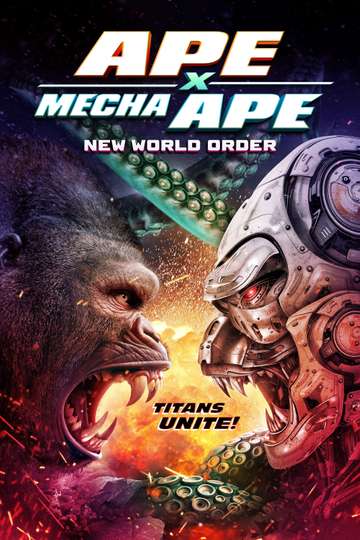 Ape X Mecha Ape: New World Order - Movie | Moviefone