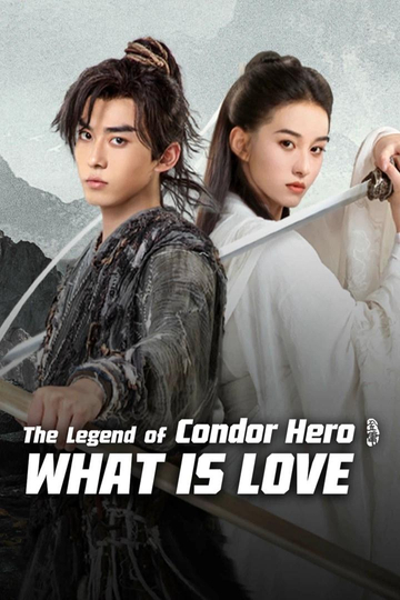 The Legend of Condor Hero: What is Love Poster