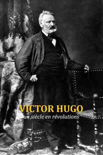 Victor Hugo, un siècle en révolutions Poster
