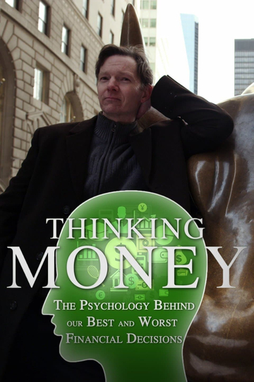 Thinking Money: The Psychology Behind Our Best and Worst Financial Decisions Poster