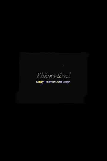 Theoretical: Sully Unreleased Clips
