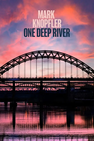 Mark Knopfler - One Deep River