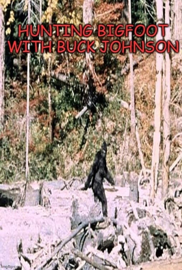 Hunting Bigfoot With Buck Johnson